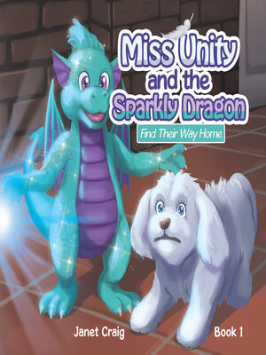cover image of Miss Unity and the Sparkly Dragon Find Their Way Home